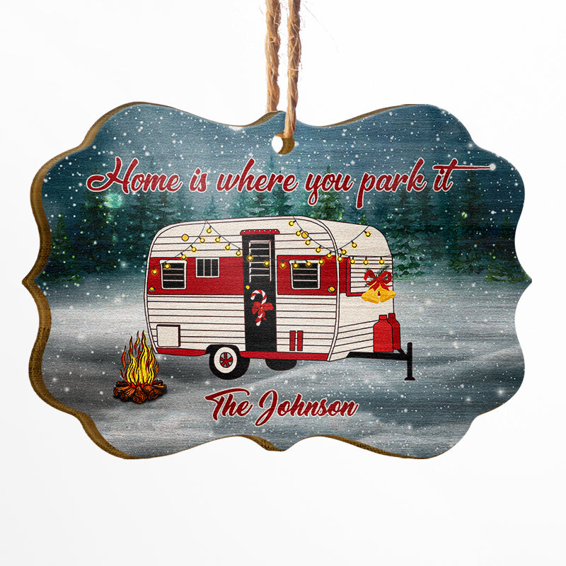 Camping Home Is Where You Park It - Christmas Gift - Personalized Custom Wooden Ornament ORNA1210