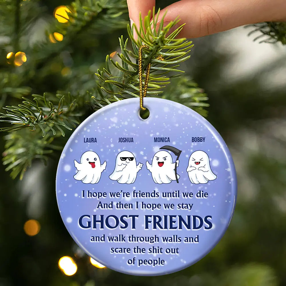I Hope We're Friends Until We Die - Personalized Circle Ceramic Ornament ORNA1210