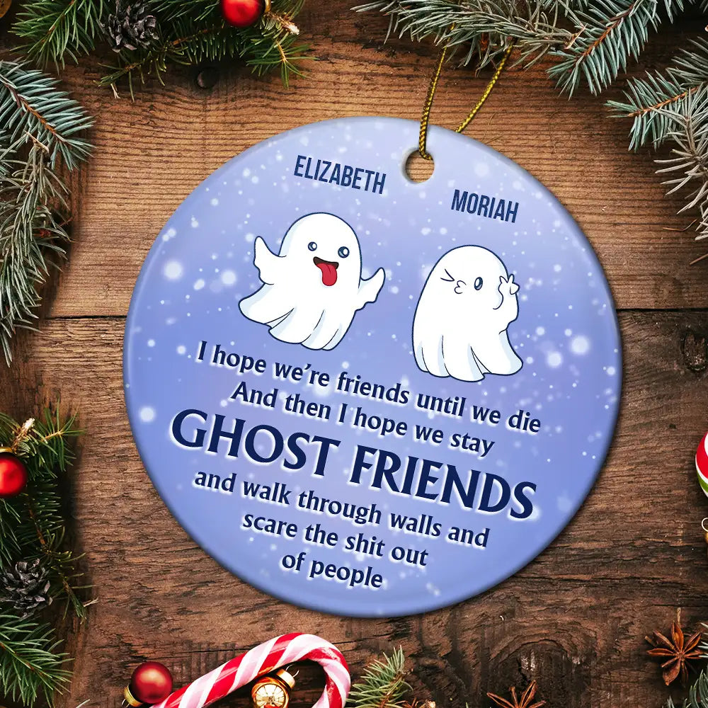 I Hope We're Friends Until We Die - Personalized Circle Ceramic Ornament ORNA1210