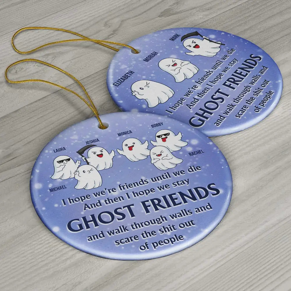 I Hope We're Friends Until We Die - Personalized Circle Ceramic Ornament ORNA1210
