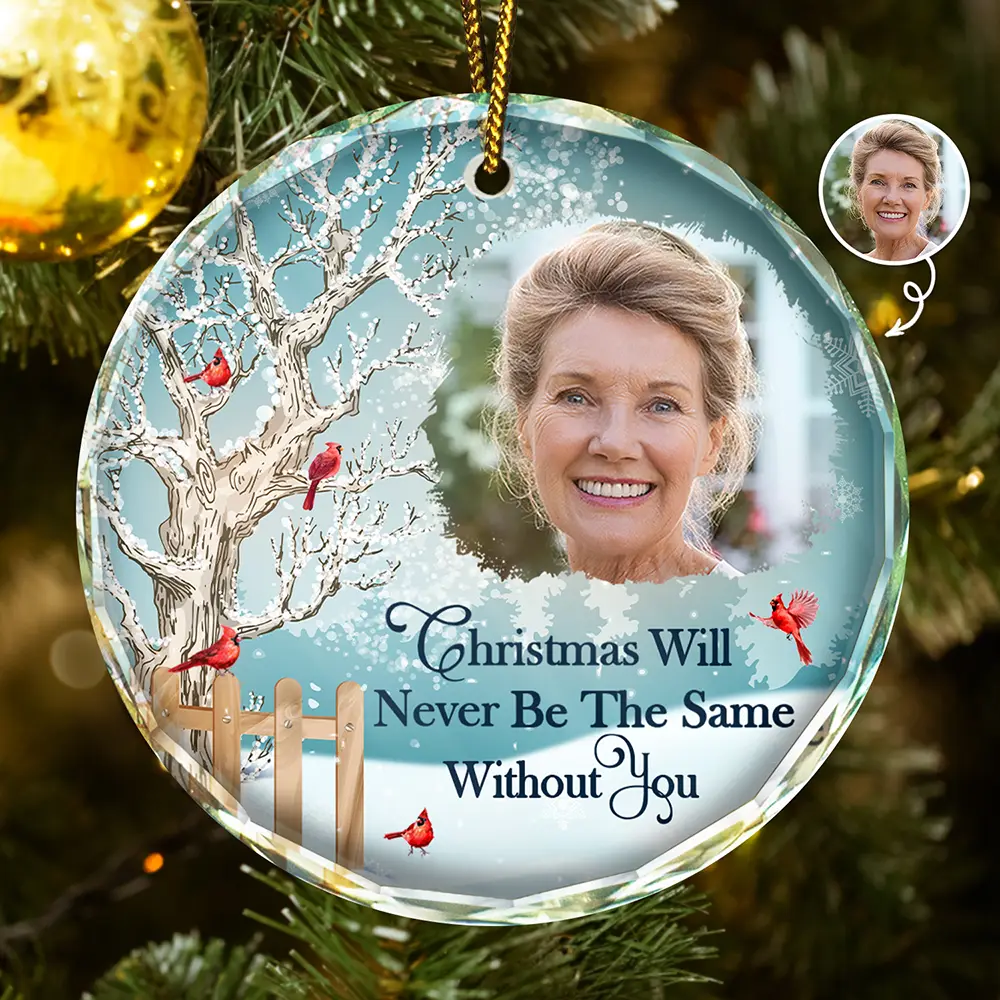 Custom Photo Christmas Will Never Be The Same Without You - Personalized Circle Glass Ornament ORNA1210