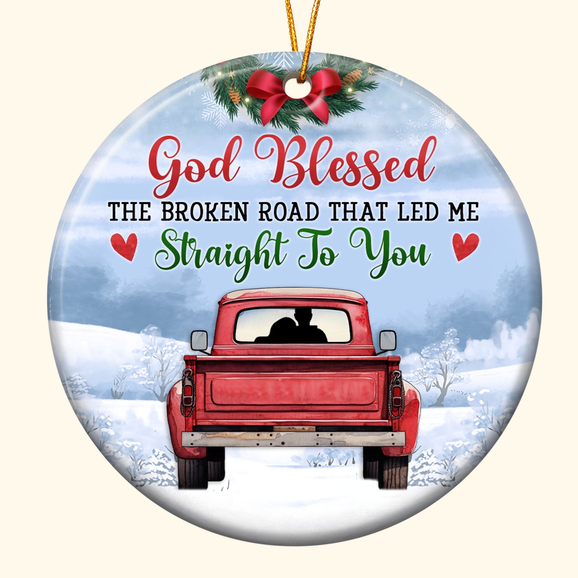 God Blessed The Broken Road That Led Me - Personalized Ceramic Ornament ORN0810