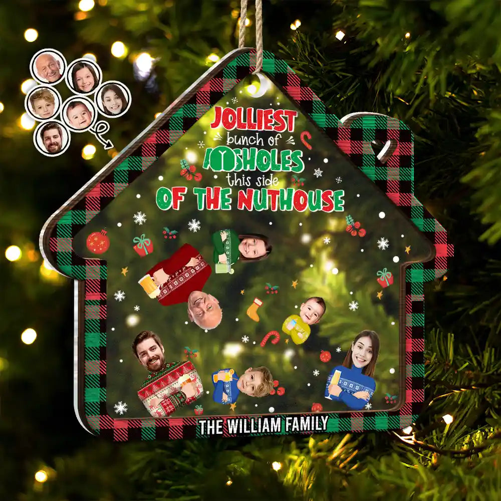 Custom Photo Funny Family Faces This Side Of The Nuthouse - Personalized 2-Layered Mix Ornament ORNA1210