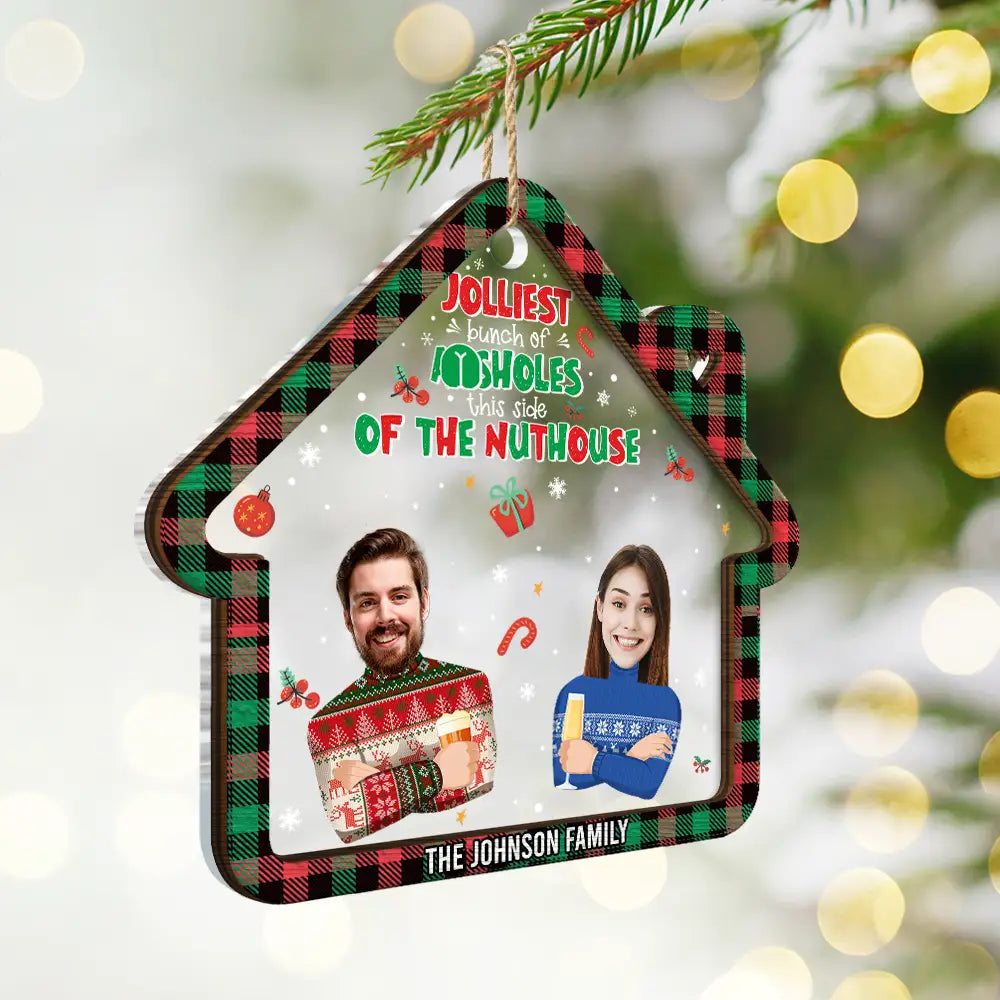 Custom Photo Funny Family Faces This Side Of The Nuthouse - Personalized 2-Layered Mix Ornament ORNA1210