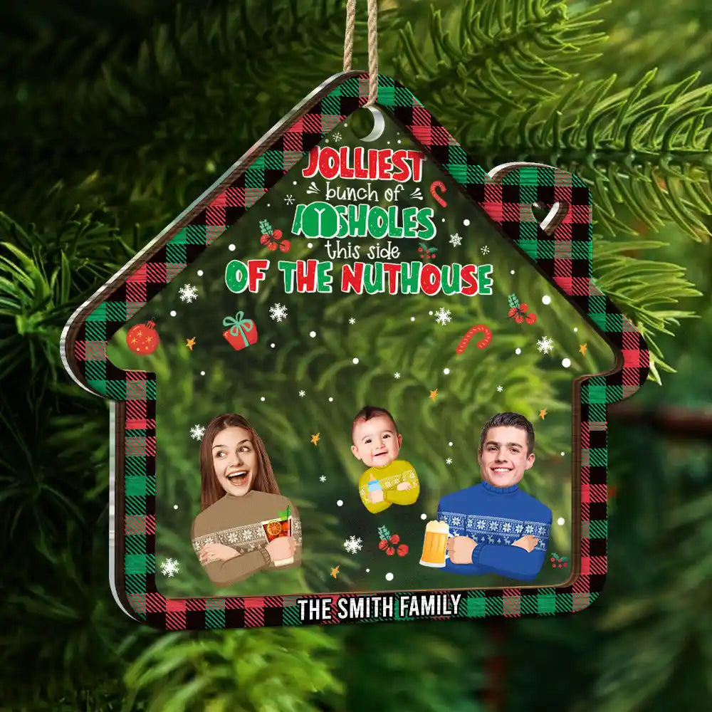 Custom Photo Funny Family Faces This Side Of The Nuthouse - Personalized 2-Layered Mix Ornament ORNA1210