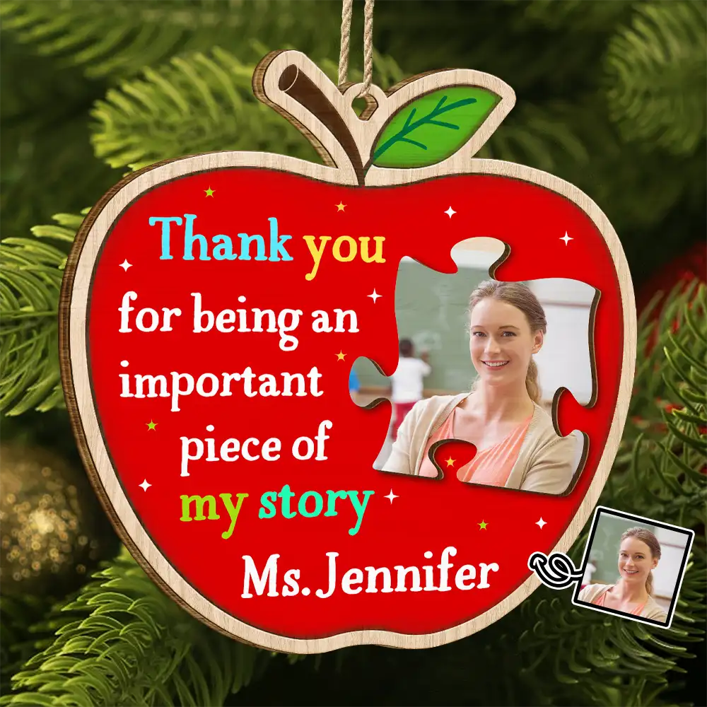 Custom Photo Thank You Teacher For Being An Important Piece Of My Story - Personalized Custom Shaped Wooden Ornament ORNA1210