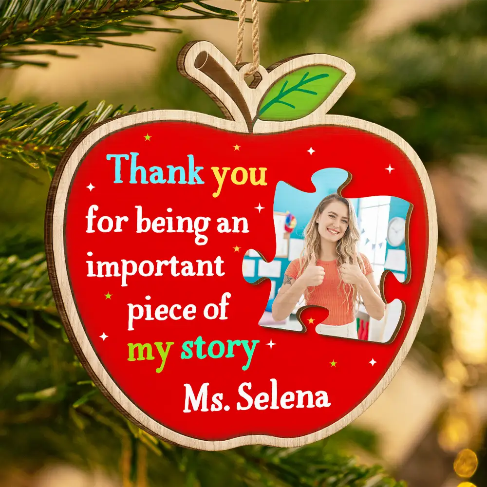 Custom Photo Thank You Teacher For Being An Important Piece Of My Story - Personalized Custom Shaped Wooden Ornament ORNA1210