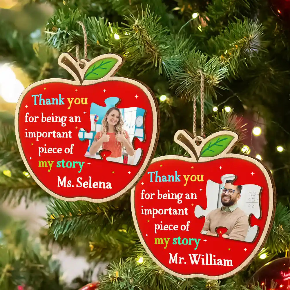 Custom Photo Thank You Teacher For Being An Important Piece Of My Story - Personalized Custom Shaped Wooden Ornament ORNA1210
