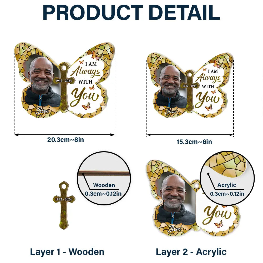 Custom Photo I Am Always With You - Personalized Window Hanging Suncatcher Ornament ORNA1210