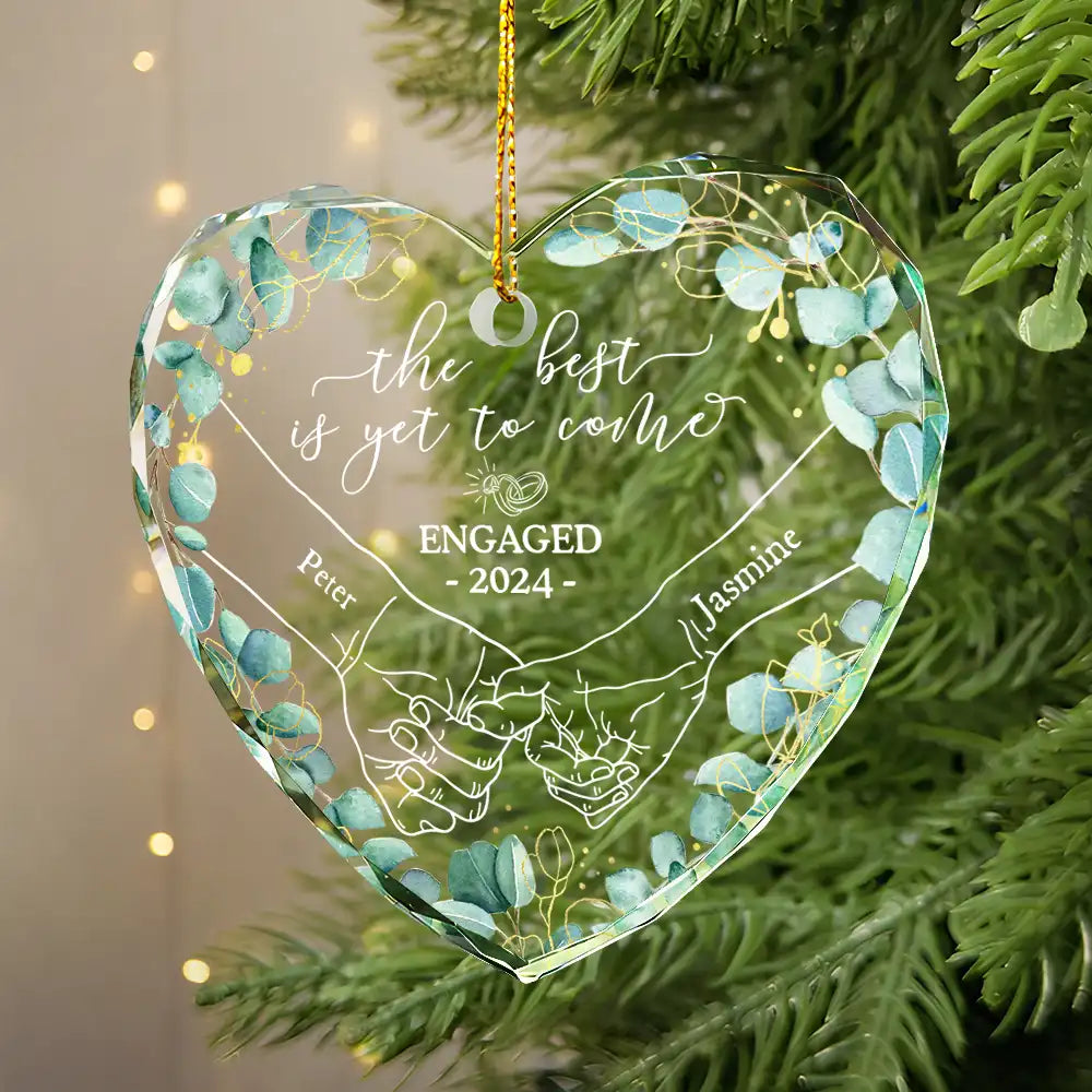 Newly Engaged Couple Holding Hands The Best Is Yet To Come - Personalized Heart Shaped Glass Ornament ORNA1210
