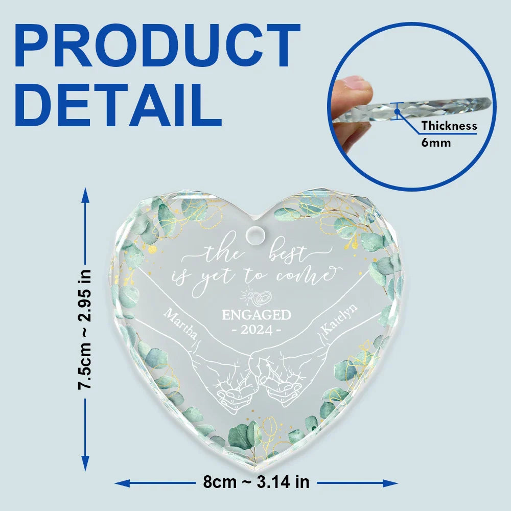 Newly Engaged Couple Holding Hands The Best Is Yet To Come - Personalized Heart Shaped Glass Ornament ORNA1210