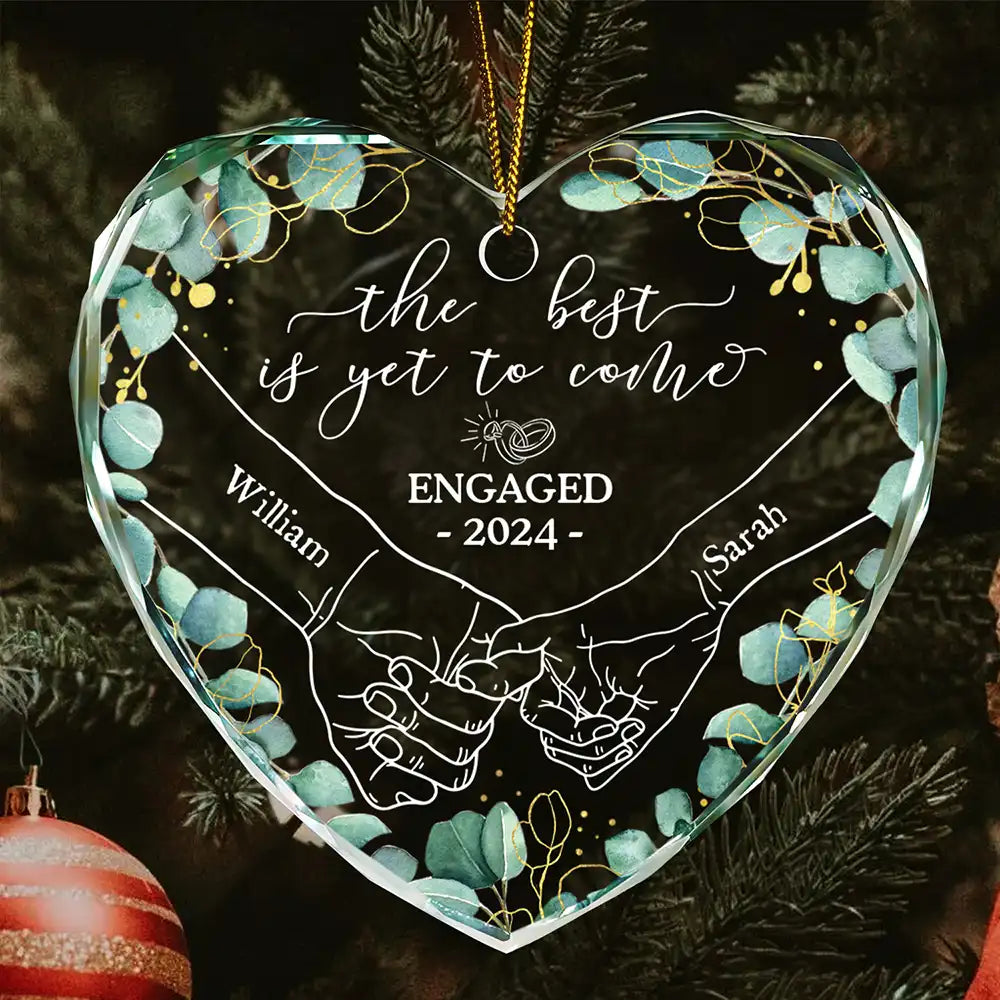 Newly Engaged Couple Holding Hands The Best Is Yet To Come - Personalized Heart Shaped Glass Ornament ORNA1210