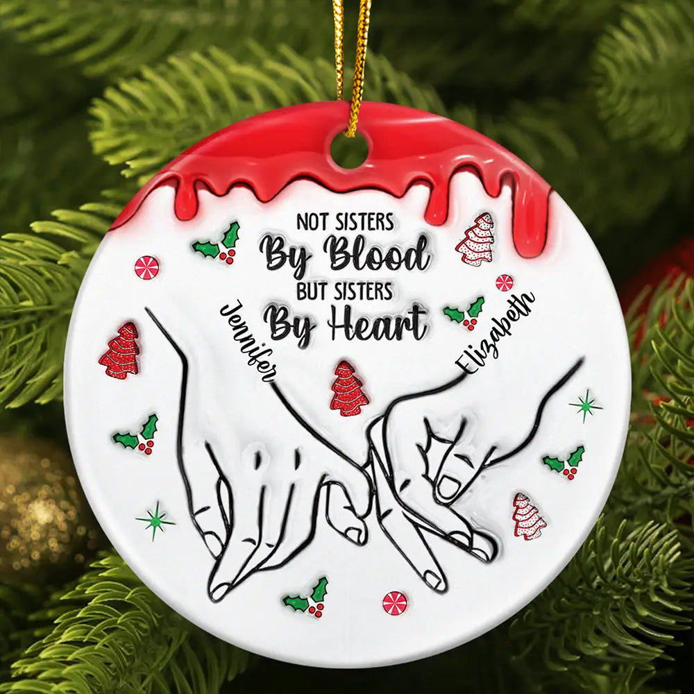 Christmas Besties Holding Hands Not Sisters By Blood But Sisters By Heart - 3D Inflated Effect Printed Ornament, Personalized Circle Ceramic Ornament ORNA1210