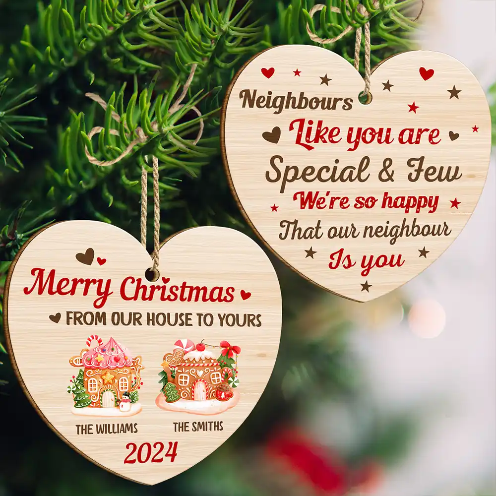 Neighbours Like You Are Special And Few - Personalized Wooden Ornament Print 2 Sides ORNA1210
