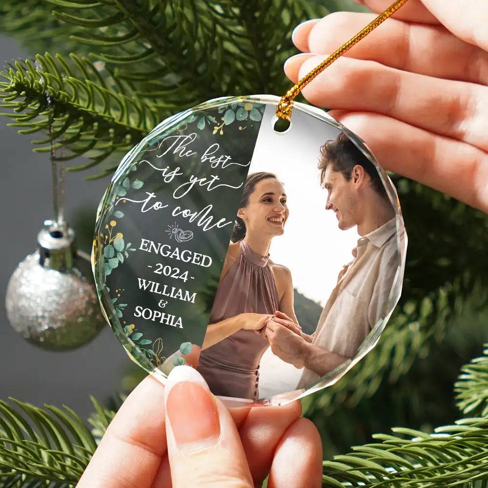 Custom Photo Newly Engaged Couple The Best Is Yet To Come - Personalized Circle Glass Ornament ORNA1210