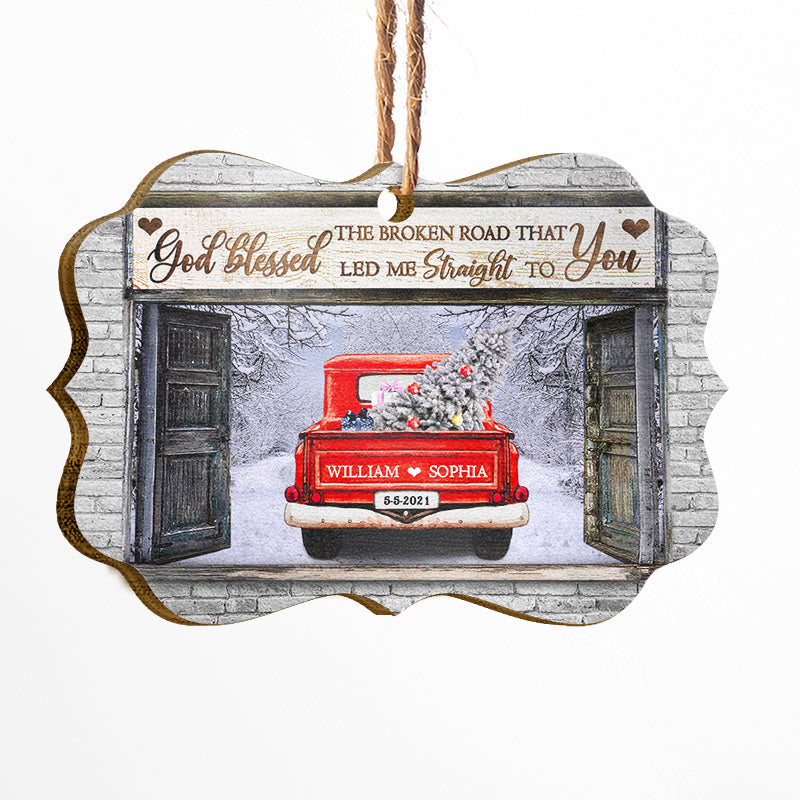 God Blessed The Broken Road - Gift For Husband And Wife - Personalized Custom Wooden Ornament, Aluminum Ornament ORNA1210