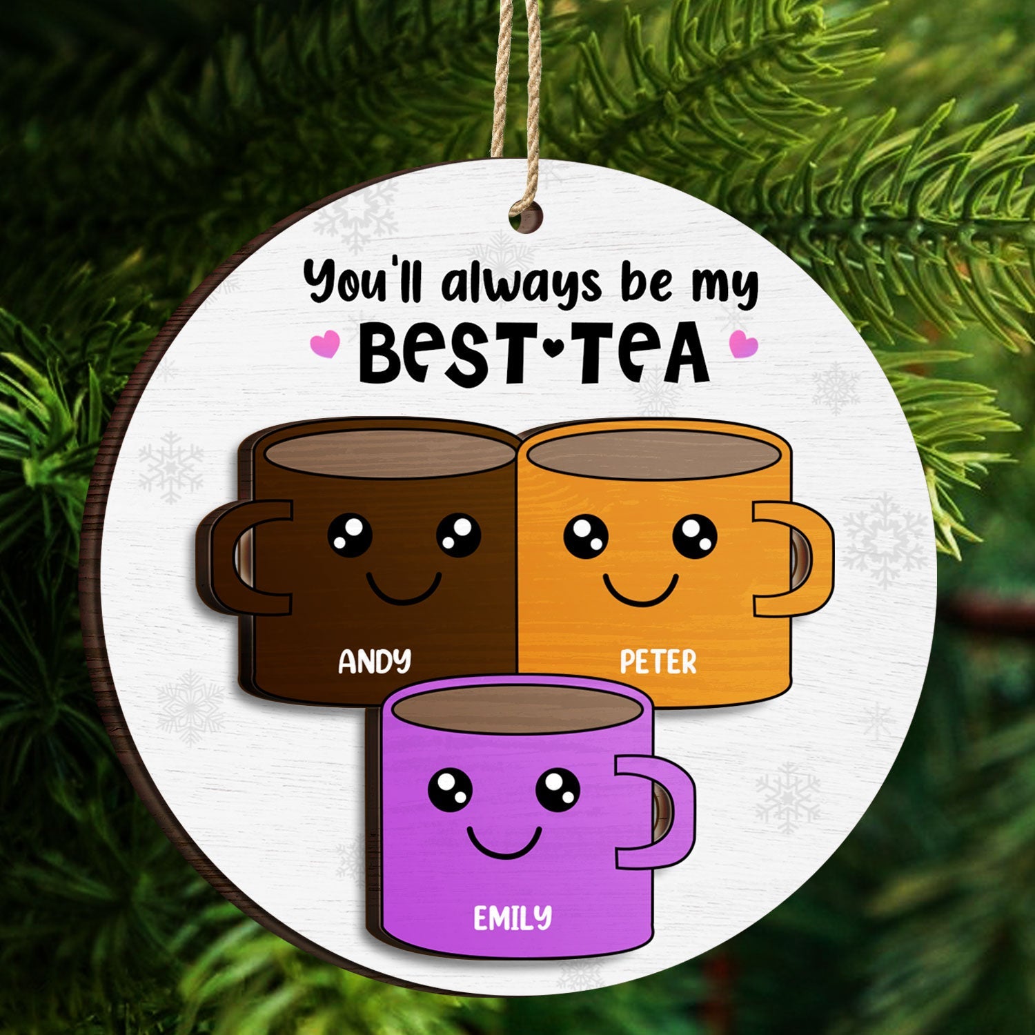 You'll Always Be My Best-Tea - Christmas Gift For Besties, BFF Best Friends - Personalized 2-Layered Wooden Ornament ORNA1210