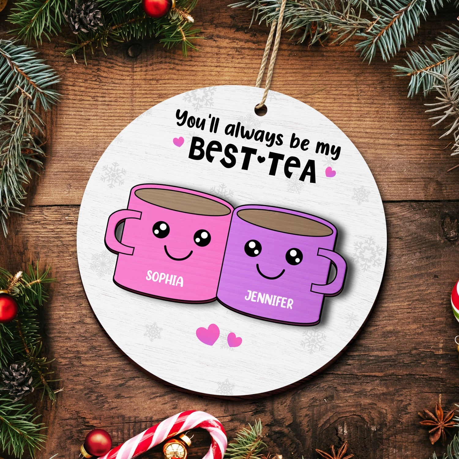 You'll Always Be My Best-Tea - Christmas Gift For Besties, BFF Best Friends - Personalized 2-Layered Wooden Ornament ORNA1210