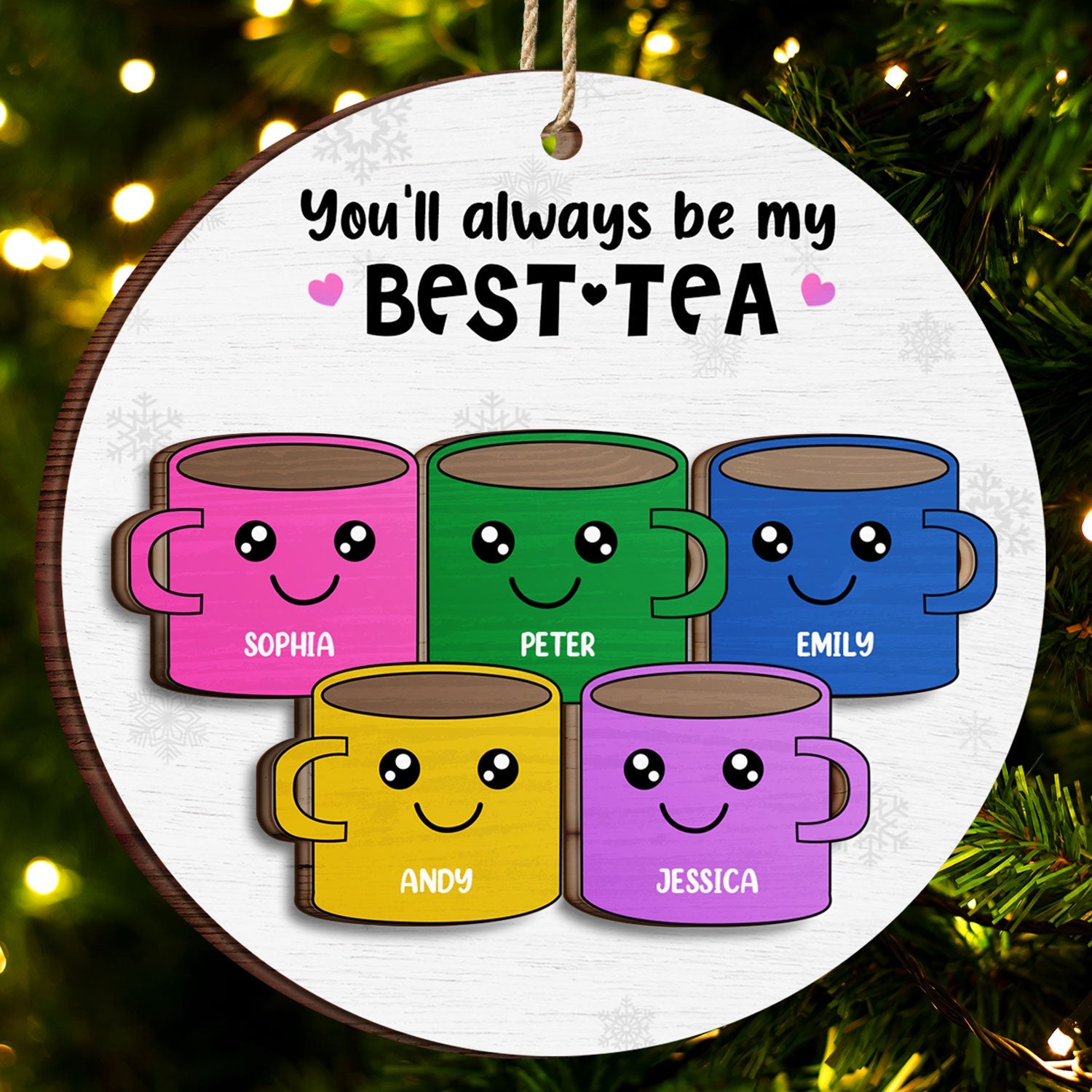 You'll Always Be My Best-Tea - Christmas Gift For Besties, BFF Best Friends - Personalized 2-Layered Wooden Ornament ORNA1210