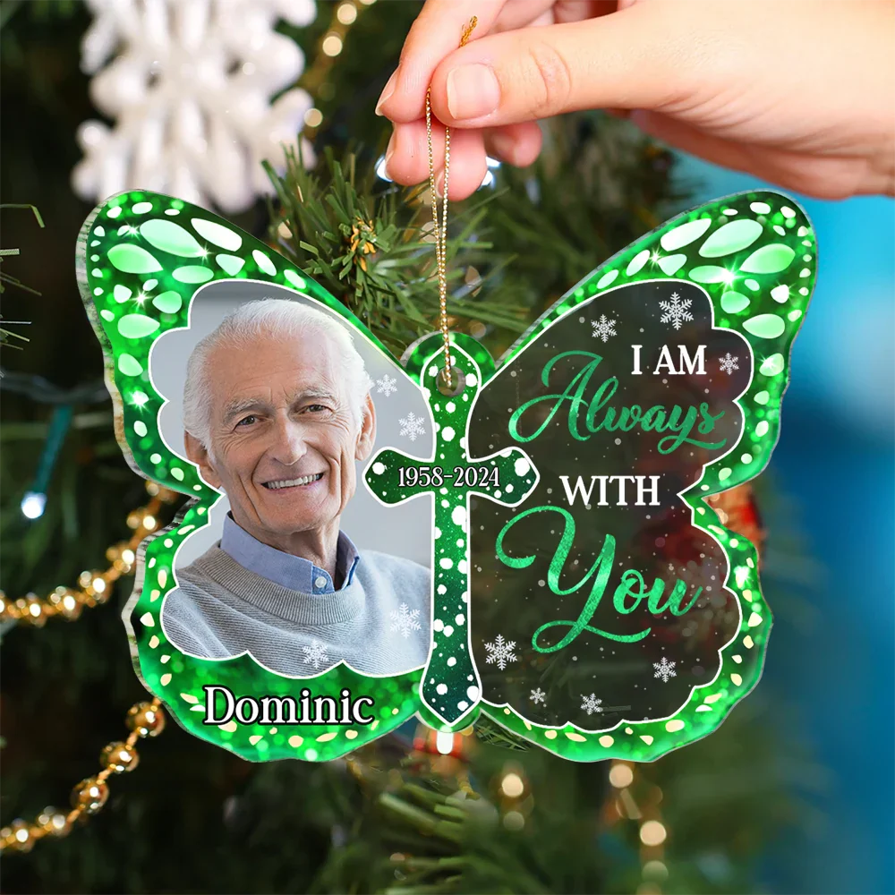 Custom Photo I Am Always With You Memorial - Personalized Custom Shaped Acrylic Ornament ORNA1210
