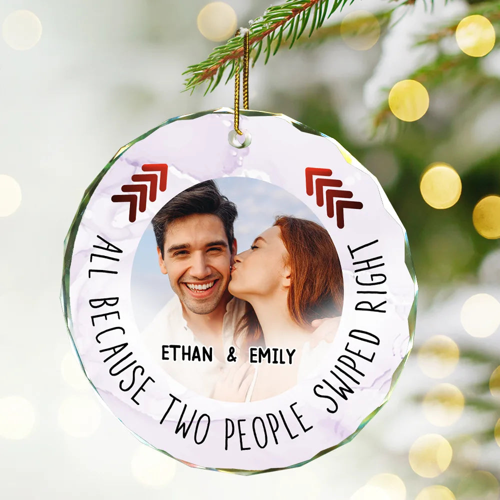 Custom Photo All Because Two People Swipe Right Couple - Personalized Circle Glass Ornament ORNA1210