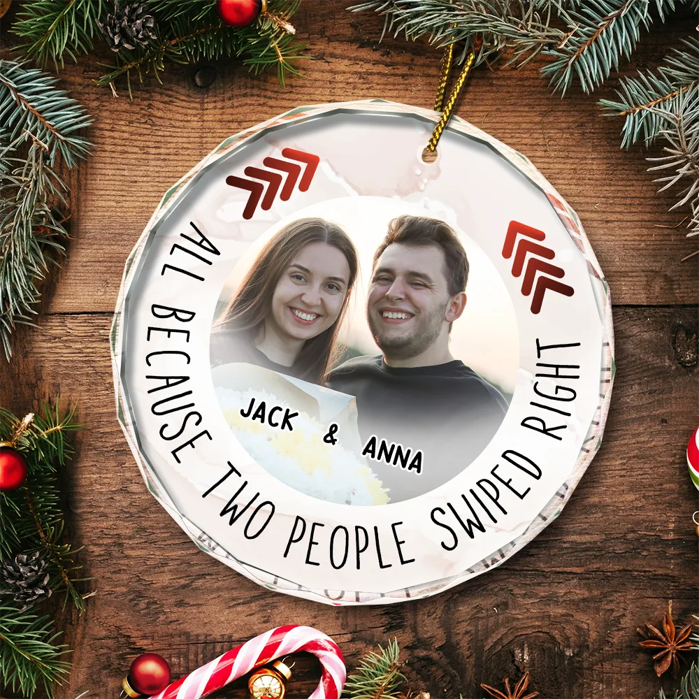 Custom Photo All Because Two People Swipe Right Couple - Personalized Circle Glass Ornament ORNA1210