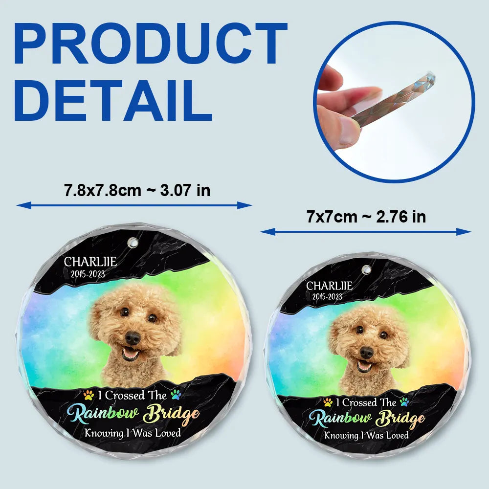 Custom Photo I Crossed The Rainbow Bridge Memorial - Personalized Circle Glass Ornament ORNA1210
