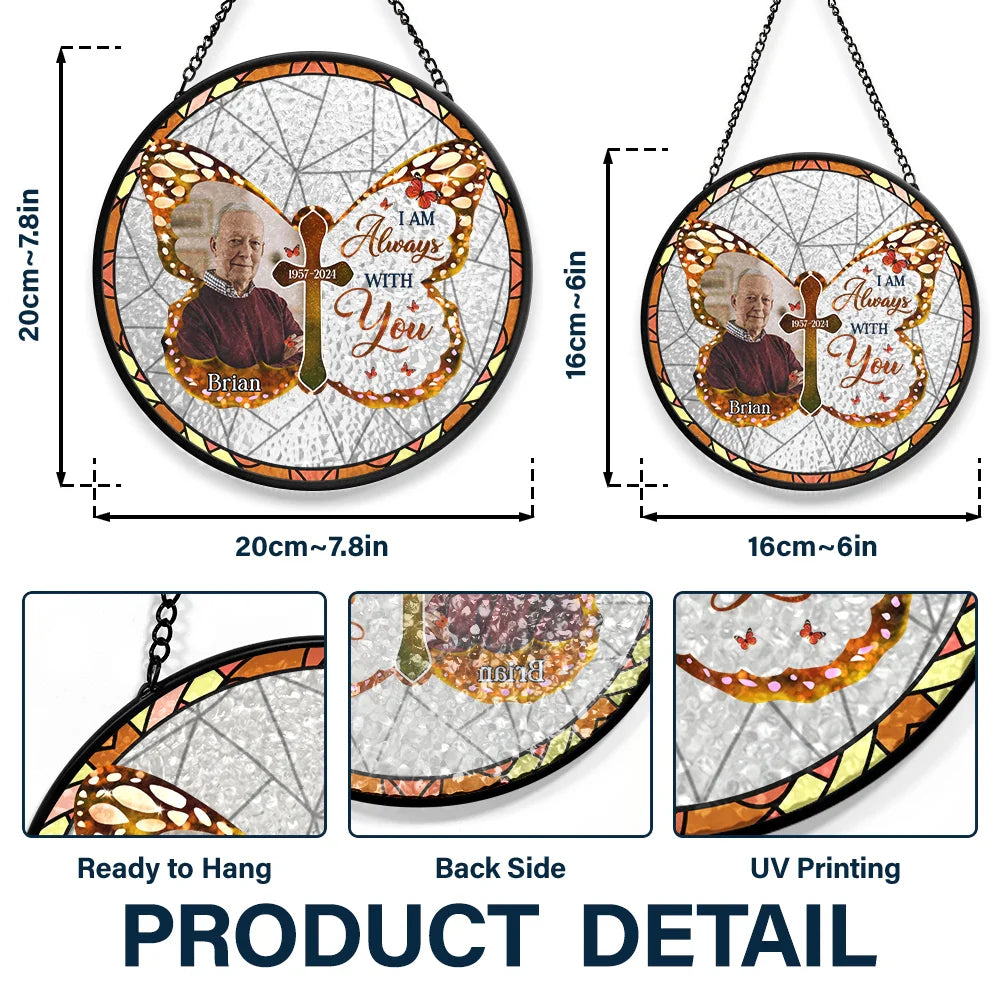 Custom Photo I Am Always With You - Personalized Stained Glass Window Hanging Suncatcher ORNA1210