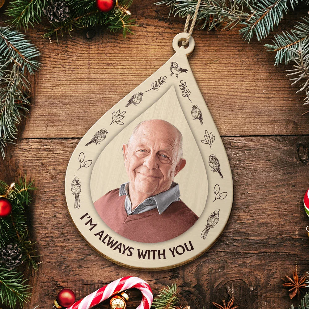 Custom Photo I Am Always With You Memorial Christmas - Personalized Custom Shaped Wooden Ornament ORNA1210