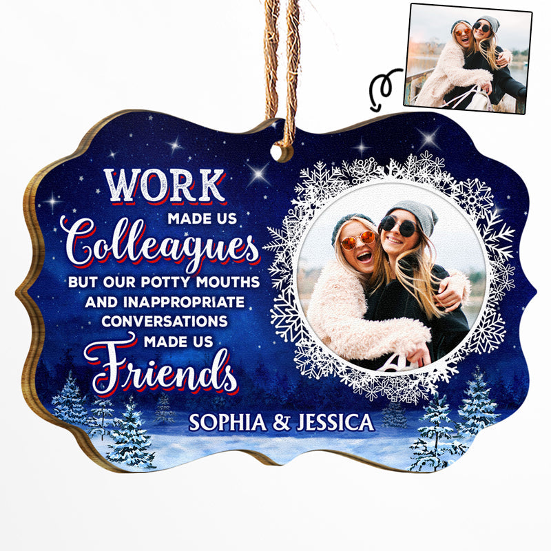 Custom Photo Work Made Us Colleagues - Christmas Gift For Friends - Personalized Custom Wooden Ornament ORNA1210