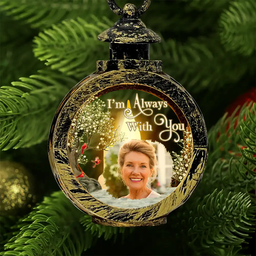 Custom Photo Memorial Although You Cannot See Me - Personalized Candlelight Lantern Ornament ORNA1210