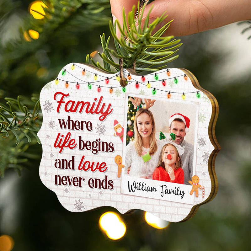 Custom Photo Family Where Life Begins And Love Never Ends - Christmas Gift For Family - Personalized Custom Wooden Ornament ORNA1210