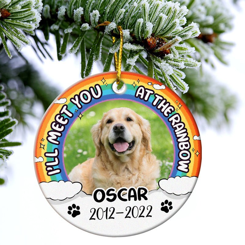 Custom Photo I'll Meet You At The Rainbow - Memorial Gift For Dog And Cat Lovers - Personalized Custom Circle Ceramic Ornament ORNA1210