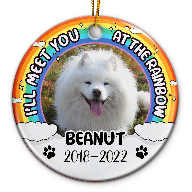 Custom Photo I'll Meet You At The Rainbow - Memorial Gift For Dog And Cat Lovers - Personalized Custom Circle Ceramic Ornament ORNA1210