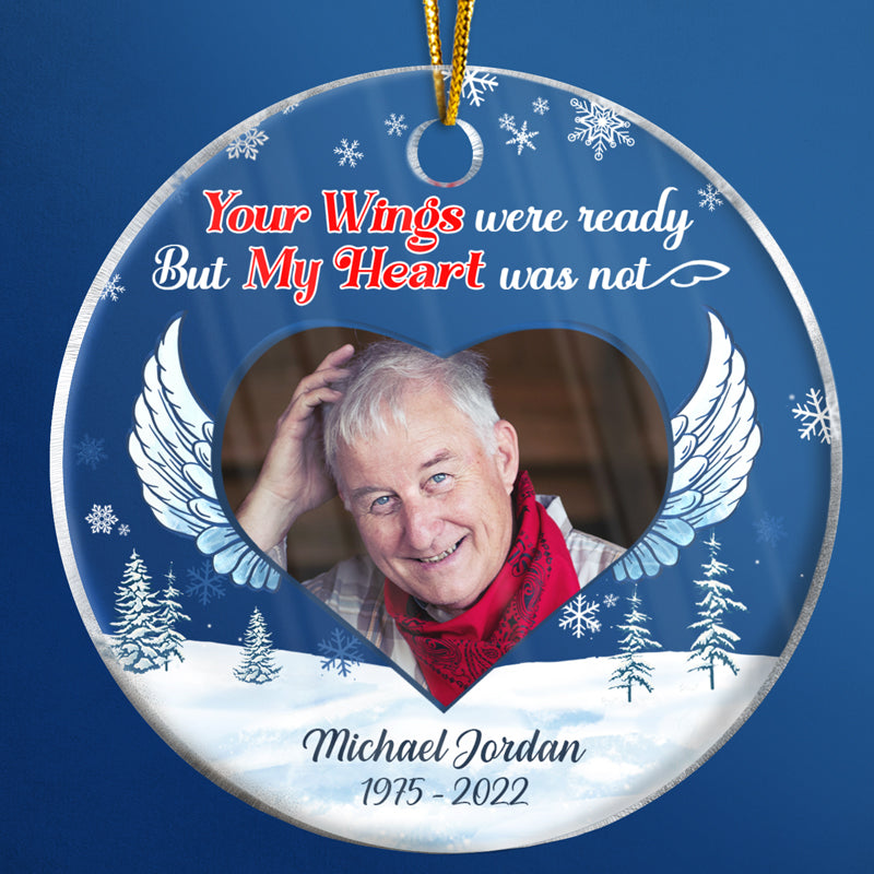 Custom Photo Your Wings Were Ready But My Heart Was Not - Christmas Gift - Memorial Gift For Family - Personalized Custom Circle Acrylic Ornament ORNA1210