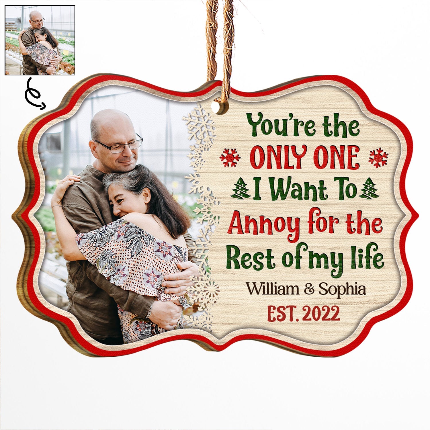 Custom Photo You're The Only One I Want To Annoy - Christmas Gift For Couple - Personalized Custom Wooden Ornament ORNA1210