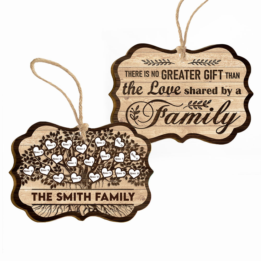 There Is No Greater Gift Than The Love Shared By A Family - Personalized Two-Sided Wooden Ornament - Christmas Gift For Fathers, Mothers, Daughters & Sons ORN0810