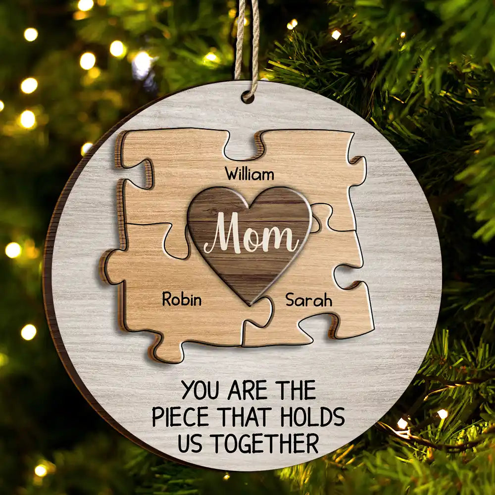 Christmas Mom You Are The Piece That Hold Us Together - Personalized 2-Layered Wooden Ornament ORNA1210