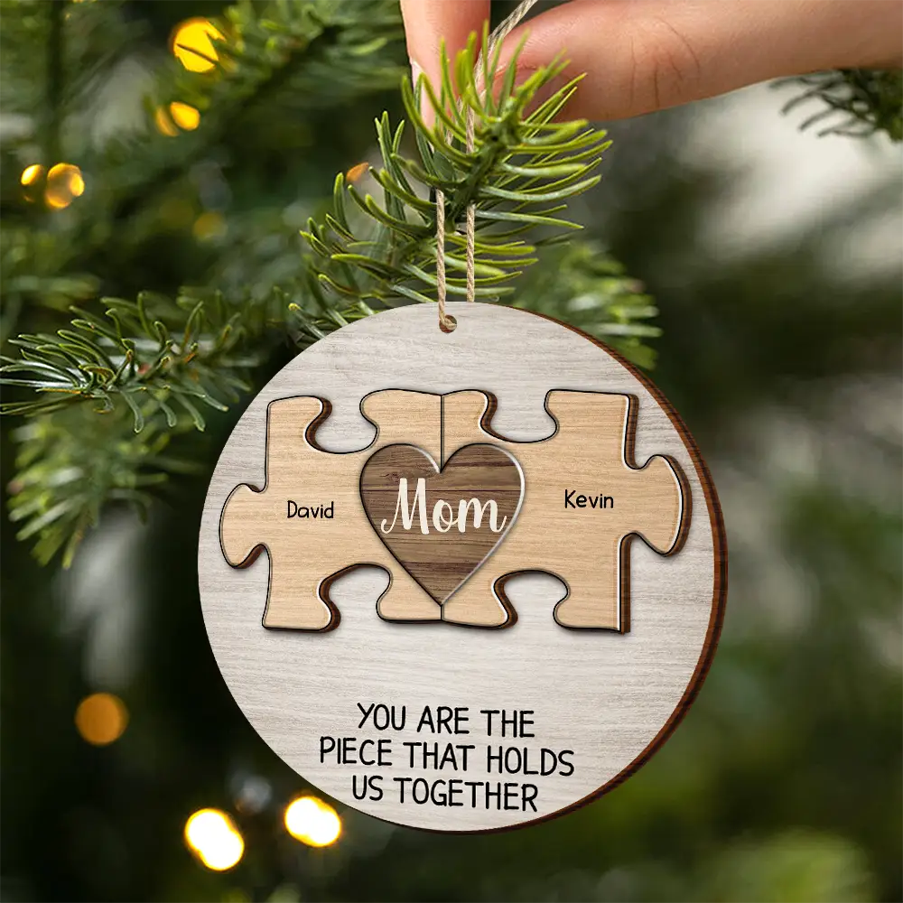 Christmas Mom You Are The Piece That Hold Us Together - Personalized 2-Layered Wooden Ornament ORNA1210