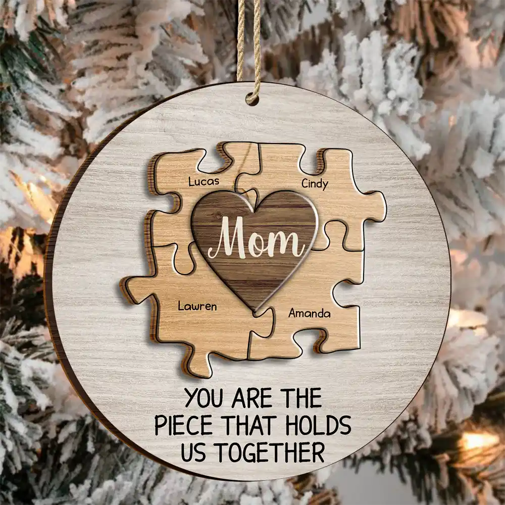 Christmas Mom You Are The Piece That Hold Us Together - Personalized 2-Layered Wooden Ornament ORNA1210