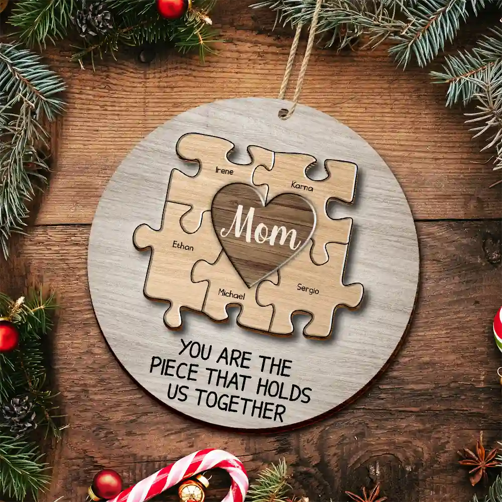 Christmas Mom You Are The Piece That Hold Us Together - Personalized 2-Layered Wooden Ornament ORNA1210