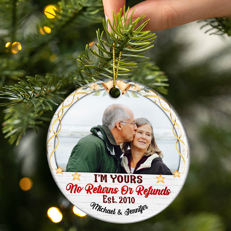 Custom Photo I'm Yours No Returns Or Refunds - Christmas Gift For Couple - Personalized Custom Circle Ceramic Ornament ORNA1210