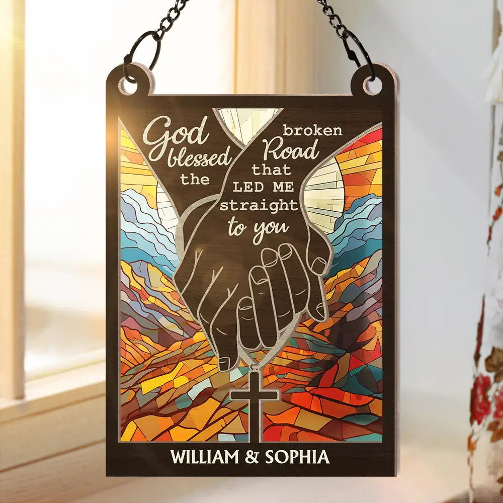 God Blessed The Broken Road Christian Couple - Personalized Window Hanging Suncatcher Ornament ORNA1210