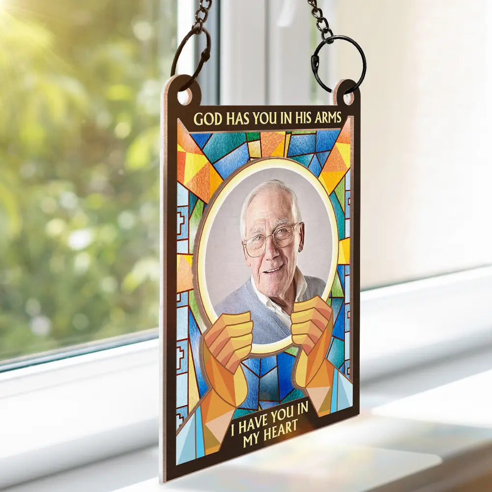 Custom Photo God Has You In His Arms I Have You In My Heart - Personalized Window Hanging Suncatcher Ornament ORNA1210