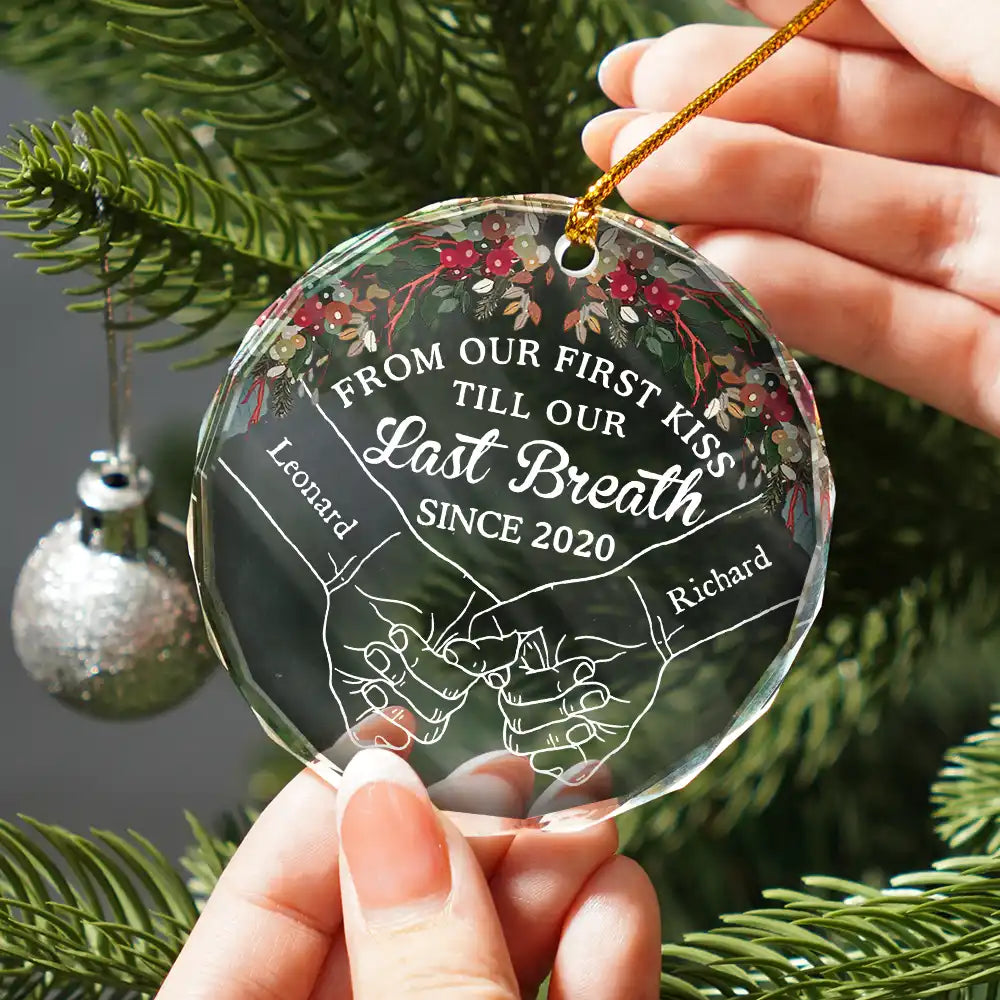 Holding Hands From Our First Kiss Till Our Last Breath - Personalized Circle Glass Ornament ORNA1210