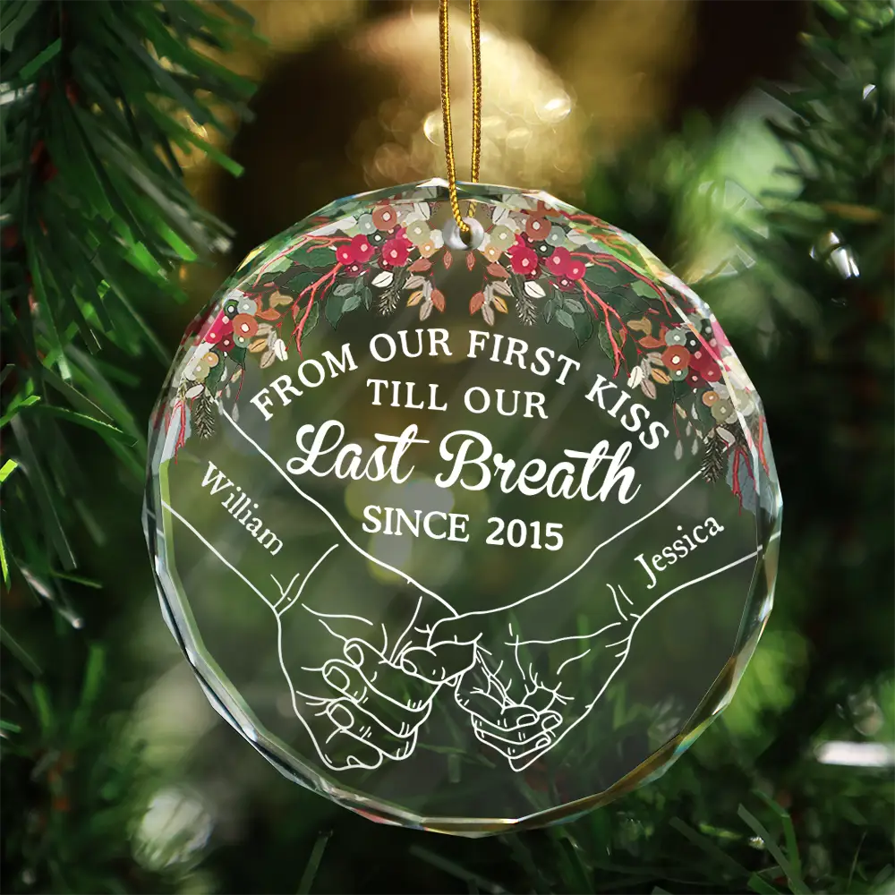 Holding Hands From Our First Kiss Till Our Last Breath - Personalized Circle Glass Ornament ORNA1210