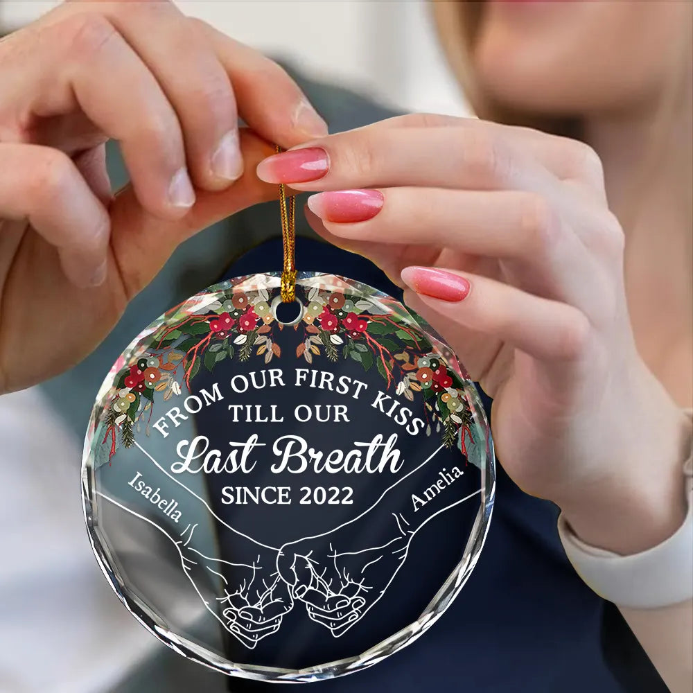 Holding Hands From Our First Kiss Till Our Last Breath - Personalized Circle Glass Ornament ORNA1210