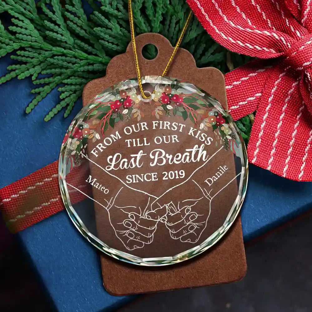 Holding Hands From Our First Kiss Till Our Last Breath - Personalized Circle Glass Ornament ORNA1210