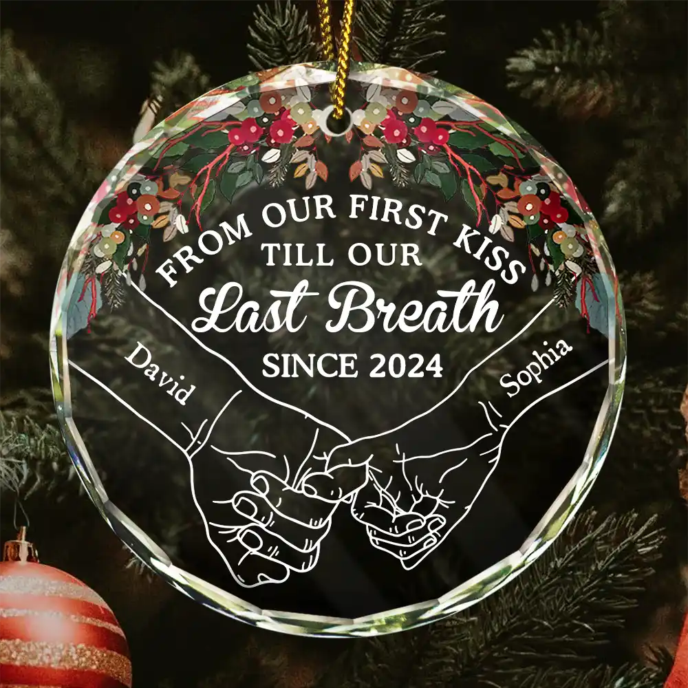 Holding Hands From Our First Kiss Till Our Last Breath - Personalized Circle Glass Ornament ORNA1210