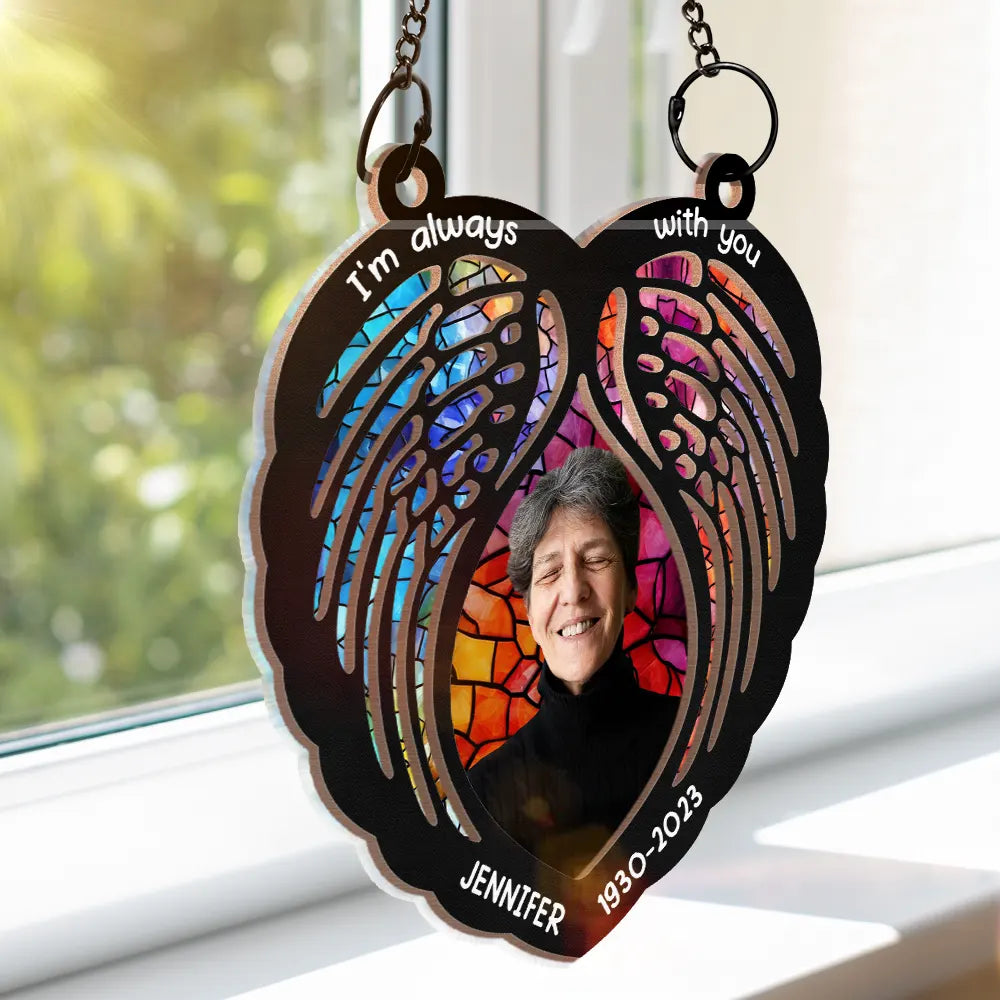 Custom Photo Memorial I'm Always With You Wings - Personalized Window Hanging Suncatcher Ornament ORNA1210